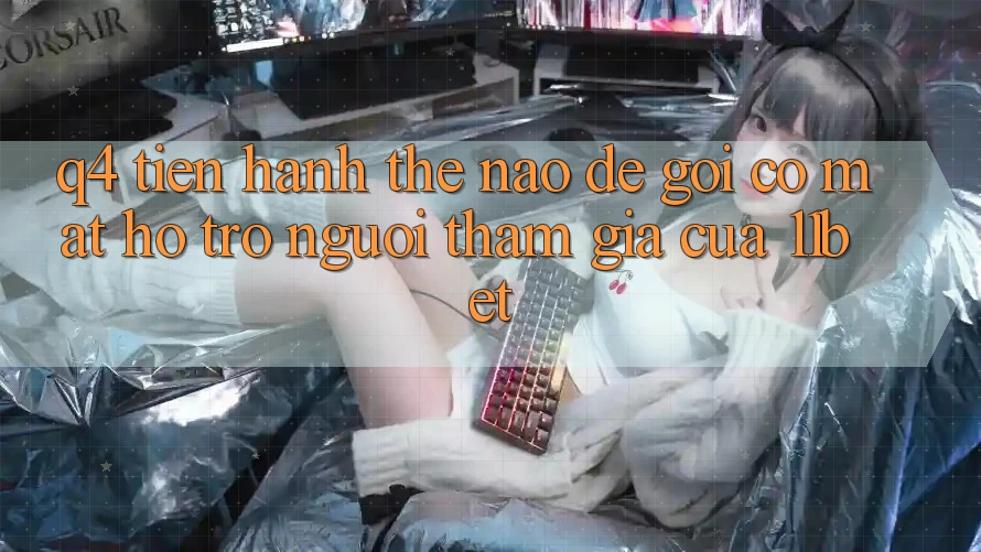 Q4: Tiến hành thế nào để gọi có mặt hỗ trợ người tham gia của 11bet?