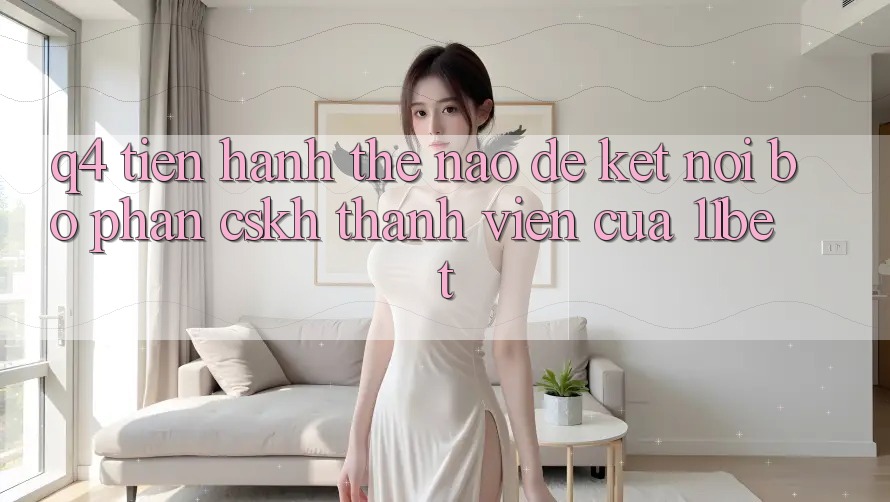 Q4: Tiến hành thế nào để kết nối bộ phận CSKH thành viên của 11bet?