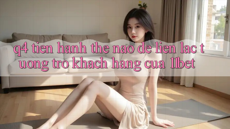 Q4: Tiến hành thế nào để liên lạc tương trợ khách hàng của 11bet? Q4: Tiến hành thế nào để liên lạc tương trợ khách hàng của 11bet?