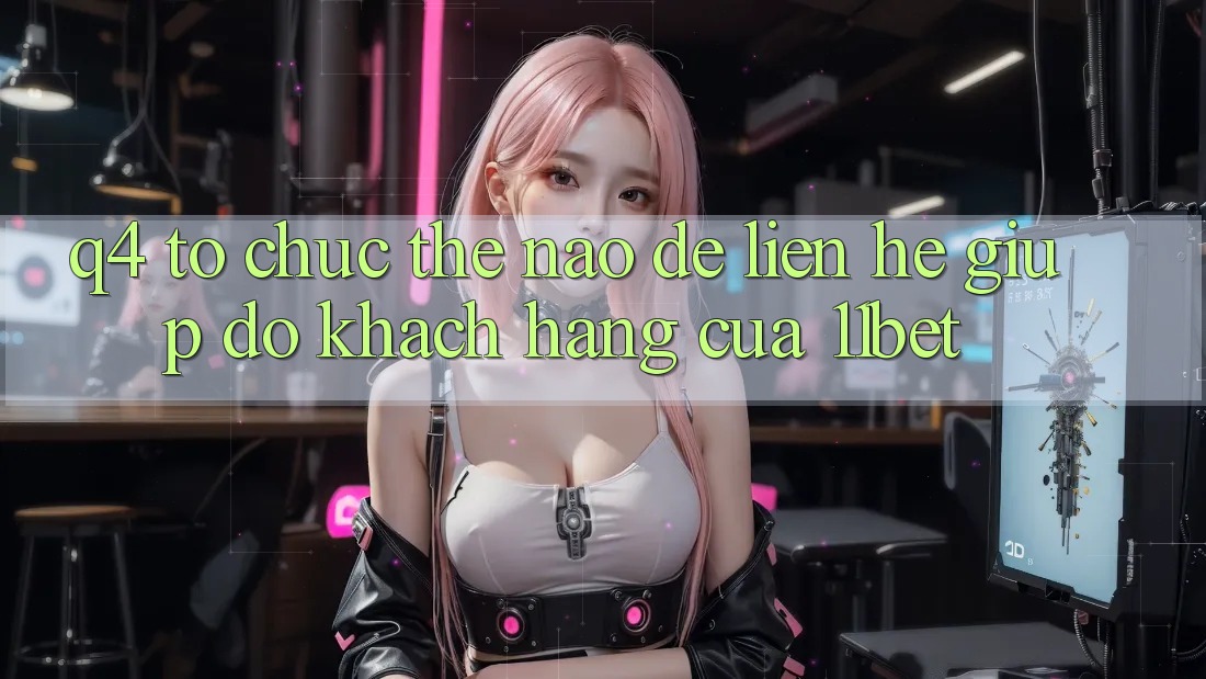 Q4: Tổ chức thế nào để liên hệ giúp đỡ khách hàng của 11bet? Q4: Tổ chức thế nào để liên hệ giúp đỡ khách hàng của 11bet?
