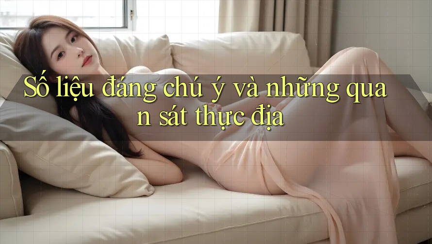 Số liệu đáng chú ý và những quan sát thực địa Số liệu đáng chú ý và những quan sát thực địa