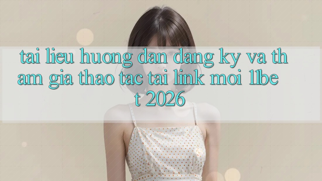 Tài liệu hướng dẫn Đăng Ký Và Tham Gia Thao tác Tại Link Mới 11bet 2026 Tài liệu hướng dẫn Đăng Ký Và Tham Gia Thao tác Tại Link Mới 11bet 2026