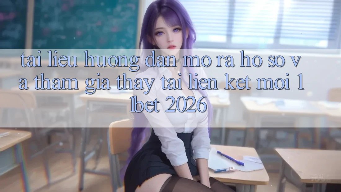 Tài liệu hướng dẫn Mở ra hồ sơ Và Tham Gia Thấy Tại Liên kết Mới 11bet 2026
