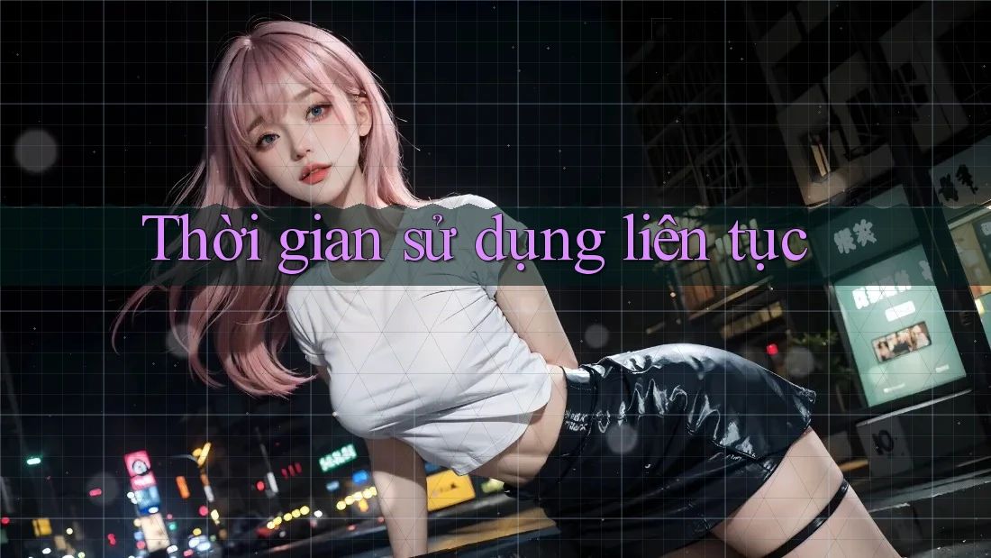 Thời gian sử dụng liên tục