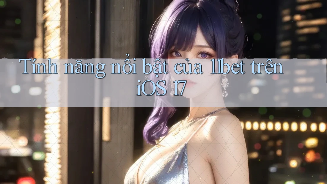 Tính năng nổi bật của 11bet trên iOS 17 Tính năng nổi bật của 11bet trên iOS 17