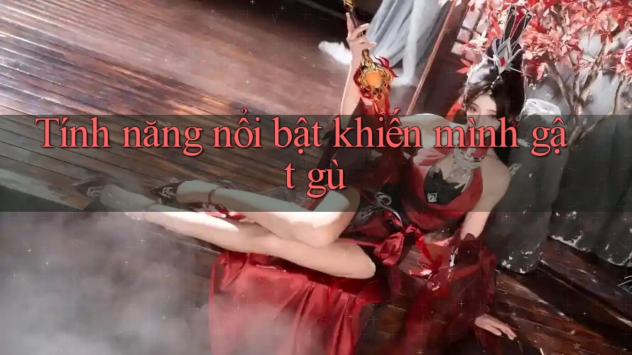 Tính năng nổi bật khiến mình gật gù