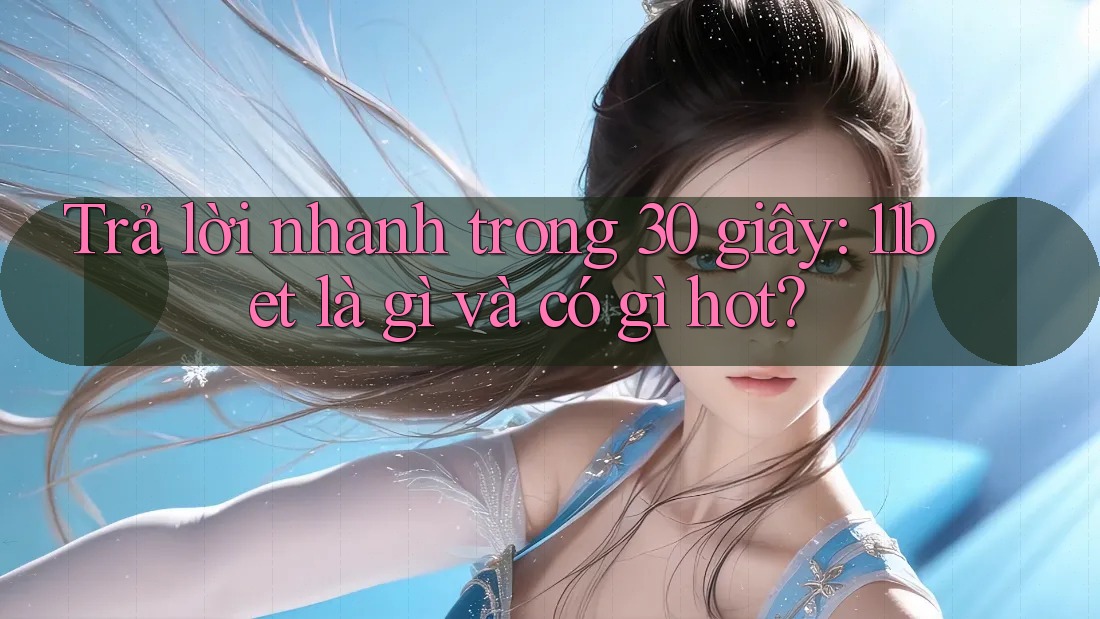 Trả lời nhanh trong 30 giây: 11bet là gì và có gì hot? Trả lời nhanh trong 30 giây: 11bet là gì và có gì hot?