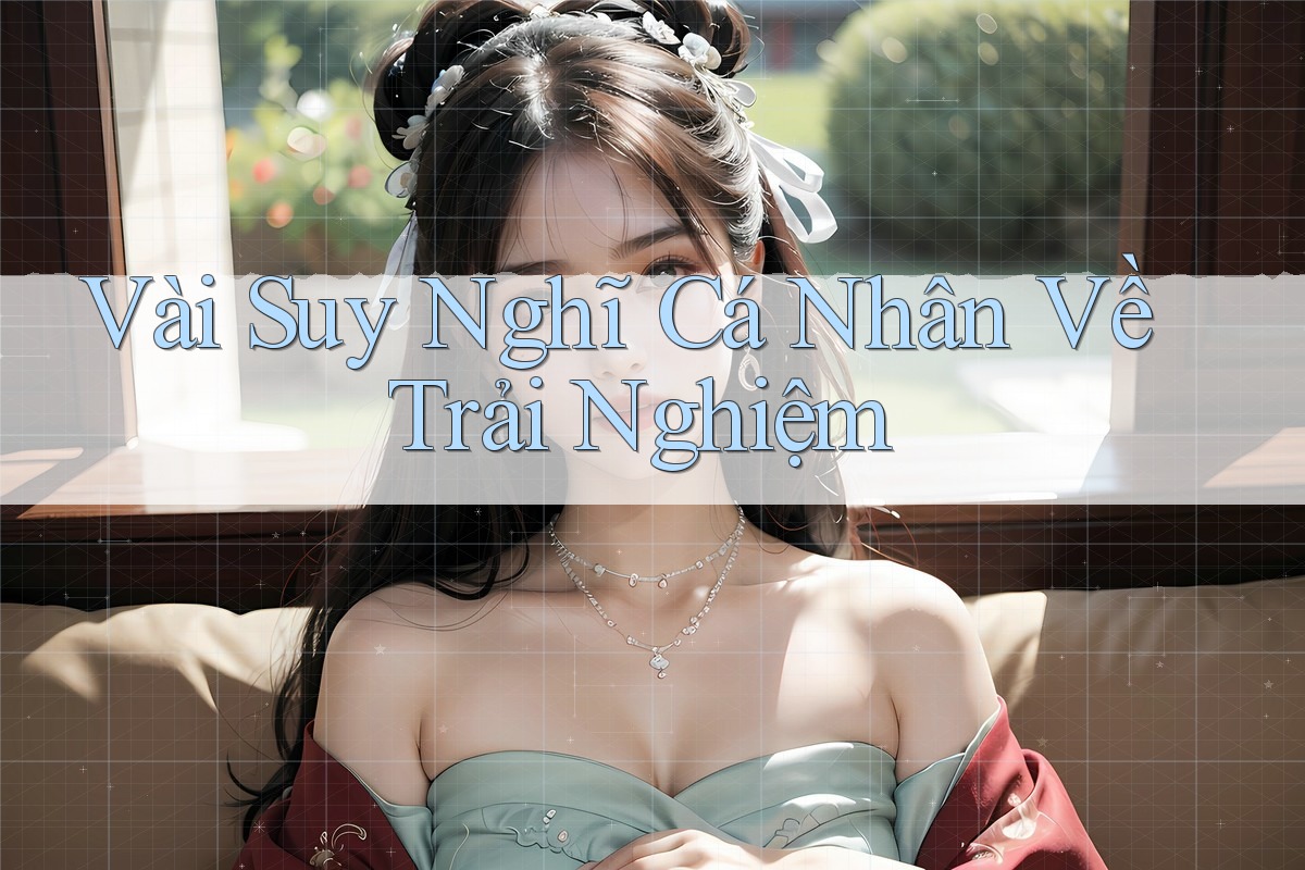 Vài Suy Nghĩ Cá Nhân Về Trải Nghiệm