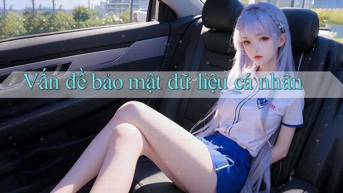 Vấn đề bảo mật dữ liệu cá nhân