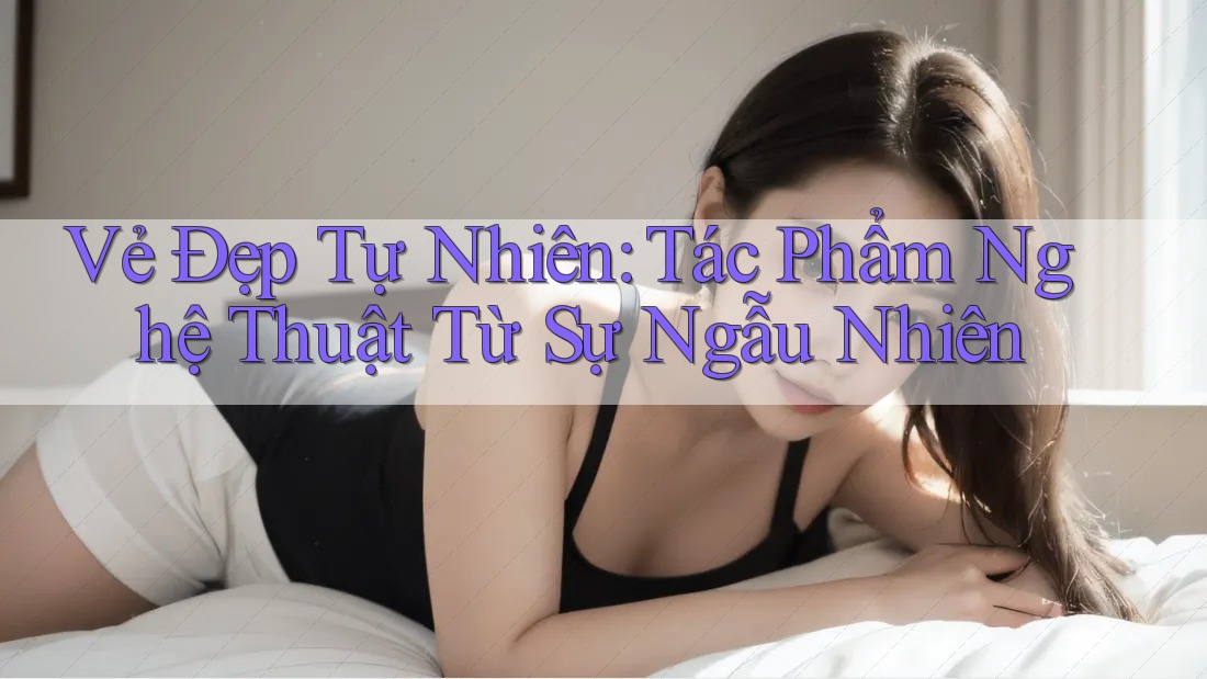 Vẻ Đẹp Tự Nhiên: Tác Phẩm Nghệ Thuật Từ Sự Ngẫu Nhiên