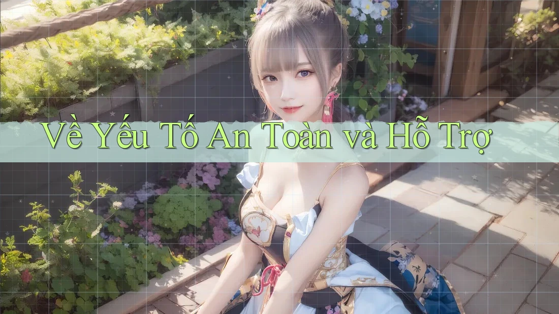 Về Yếu Tố An Toàn và Hỗ Trợ Về Yếu Tố An Toàn và Hỗ Trợ